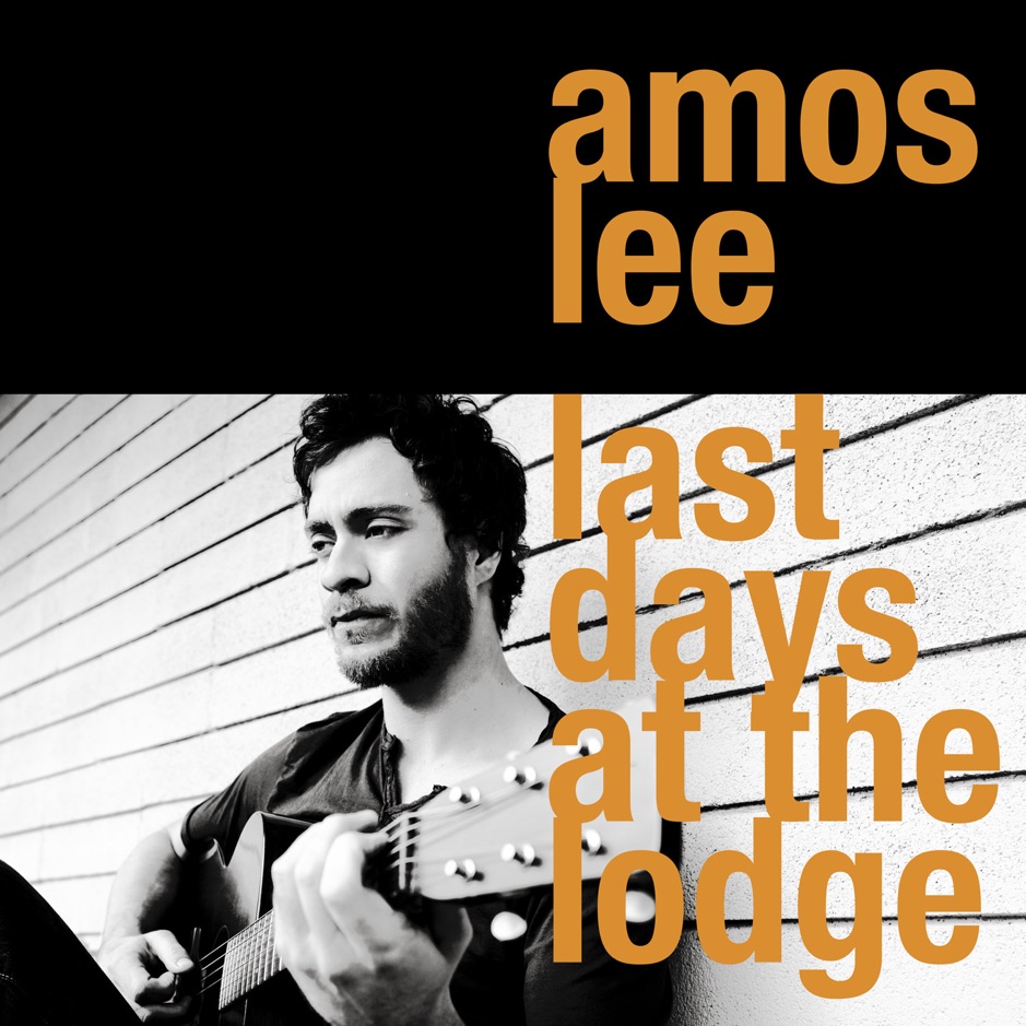 Amos Lee - Last Days At The Lodge